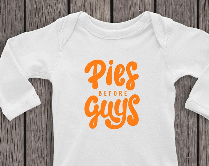Pies Before Guys Bodysuit, Thanksgiving Bodysuit, Baby's First Thanksgiving, Pumpkin Pie Bodysuit, Turkey Day Outfit, Pie One Piece