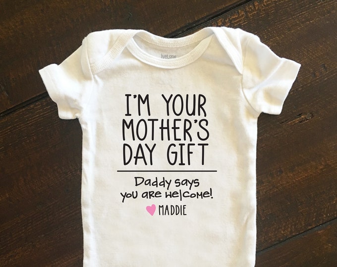 I'm Your Mother's Day Gift Baby Bodysuit, Custom Mother's Day Gift, First Mother's Day Shirt, Personalized Gift from Baby