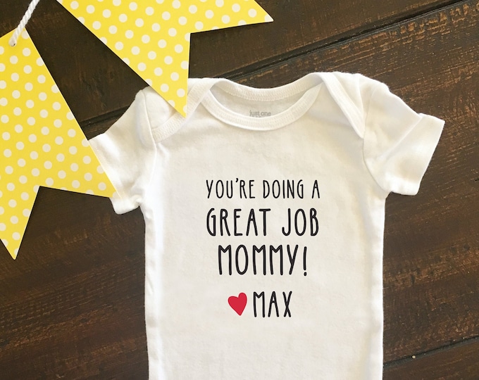 You're doing a great job Mommy, Personalized bodysuit, Mother's Day gift, First Mother's Day, Best Mom, Custom Gift for Mommy from Baby