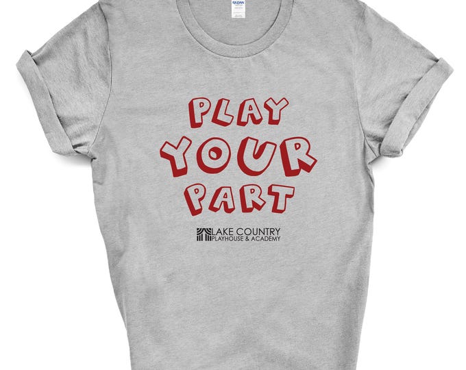 Play Your Part - Lake Country Playhouse T-shirt