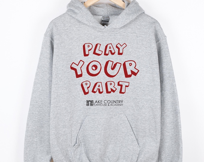 Play Your Part - Lake Country Playhouse Hoodie Sweatshirt