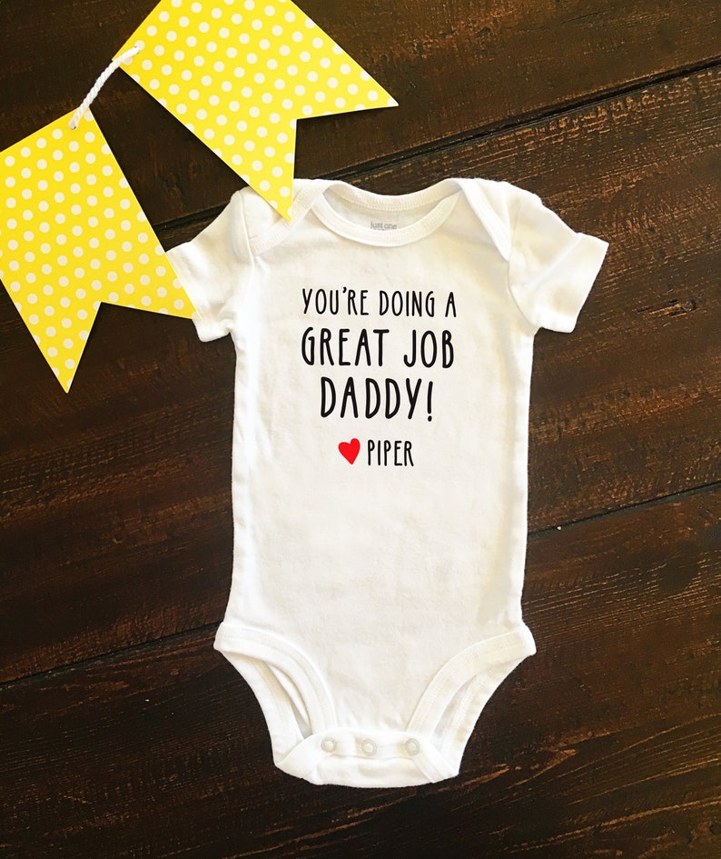 You're doing a great job Daddy Baby Bodysuit, First Father's Day, Best Dad, Custom Gift for Dad from Baby image 1