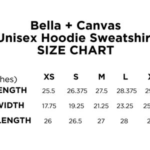 May include: Size chart for a Bella + Canvas unisex hoodie sweatshirt. Measurements are in inches. Body length ranges from 25.5 inches to 30.875 inches. Body width ranges from 17.75 inches to 27.25 inches. Sleeve length ranges from 26 inches to 30 inches.