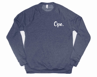 Ope Sweatshirt, Midwest Graphic Tee, Wisconsin Ope Crewneck, Funny Midwest Sweater, Midwesterner Gift, Minnesota Sweatshirt