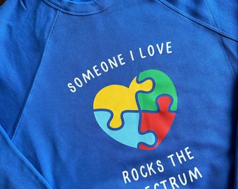 Someone I Love Rocks the Spectrum Sweatshirt, Autism Awareness Hoodie, Autism Sweatshirt, Adult Autism Acceptance Sweatshirt