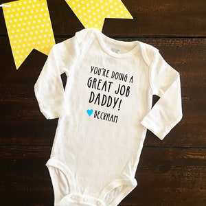 You're doing a great job Daddy Baby Bodysuit, First Father's Day, Best Dad, Custom Gift for Dad from Baby image 2