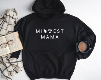 Midwest Mama Sweatshirt, Mama Hooded Sweatshirt, Mom Sweater, Wisconsin Mama Hoodie