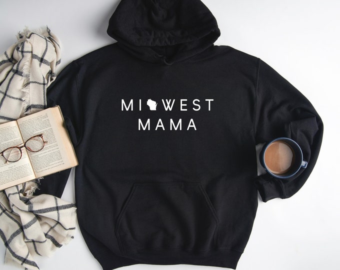 Midwest Mama Sweatshirt, Mama Hooded Sweatshirt, Mom Sweater, Wisconsin Mama Hoodie