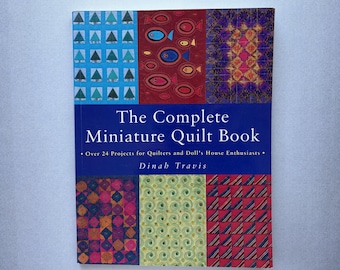 The Complete Miniature Quilt Book by Dinah Travis, dolls house scale quilts and beds, 1998 krause publications