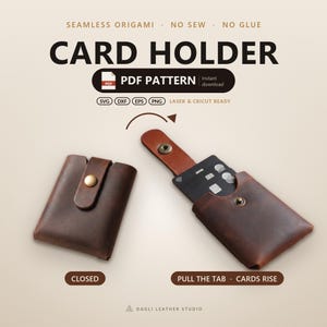May include: A brown leather card holder shown in closed and open positions with a pull tab mechanism. Text includes SEAMLESS ORIGAMI, NO SEW, NO GLUE, CARD HOLDER, PDF PATTERN, SVG, DXF, EPS, PNG, LASER & CRICUT READY, CLOSED, PULL THE TAB, CARDS RISE.