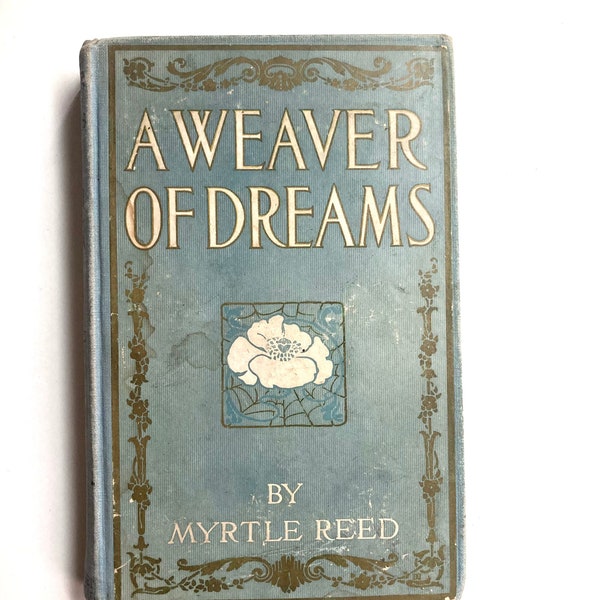 weaver of dreams hardcover 1911 printing by myrtle reed