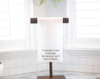 I Tolerate A Lot Of Things But Gluten, Flour Sack Tea Towel - Hostess Gift - Housewarming Gift - Preppy