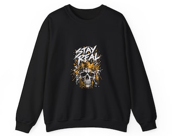 Stay Real Skull Crewneck Sweatshirt, Black Motivational Pullover, Distressed Lettering, Gold Splatter