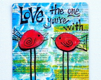 Art Magnet "Love The One You're With" Bird Art Quote 3.5" x 5"