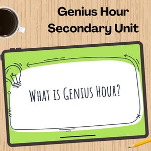 May include: A digital tablet with a lime green border displaying the text What is Genius Hour? and a lightbulb icon. Above the tablet, the text Genius Hour Secondary Unit appears. A cup of black coffee and a yellow pencil are nearby.