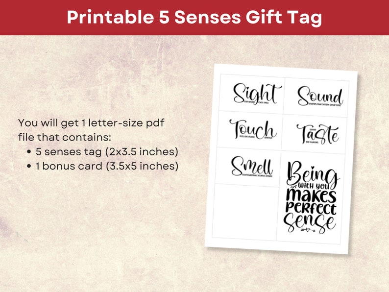 May include: Printable gift tags featuring the five senses: sight, sound, touch, taste, and smell. The bonus card reads "Being with you makes perfect sense".