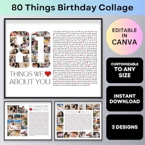 May include: A printable 80th birthday collage template featuring a large number "80" made of photos, surrounded by a list of 80 things we love about you. The template is customizable and editable in Canva.  The text "80 Things We Love About You" is displayed below the number 80.  The template is available for instant download and comes in 3 designs.