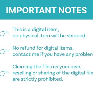 May include: A teal and white graphic with the text "IMPORTANT NOTES". The text states that the item is digital, no physical item will be shipped, no refunds for digital items, and reselling of the digital files is prohibited.