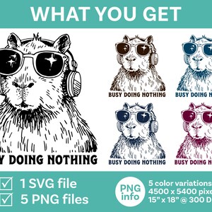 May include: A black and white illustration of a capybara wearing headphones and sunglasses. The text "Busy Doing Nothing" is below the image. The image is available in 5 color variations, each measuring 15 inches by 18 inches at 300 DPI.