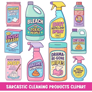 Op de afbeelding: Een verzameling cartoon-achtige schoonmaakproducten met humoristische labels. Inclusief "Sarcasm Surface Wipes", "Bleach for Toxic People", "Idiot Repellent Spray" en "Excuse Eraser". De producten zijn in diverse kleuren en vormen.