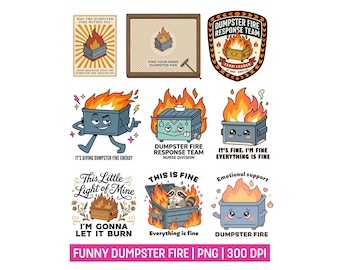 Dumpster Fire PNG Design Funny Sarcastic Job Workplace Chaos Bundle Sublimation File for T-shirt Sticker Commercial Use