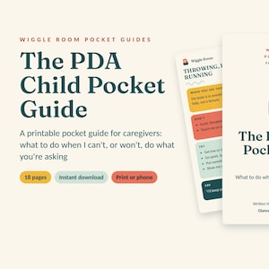 May include: A printable 18-page pocket guide titled The PDA Child Pocket Guide for caregivers. The cover features a dark teal, orange, and cream color scheme with a graphic icon, text, and the subtitle What to do when I can't, or won't, do what you're asking.