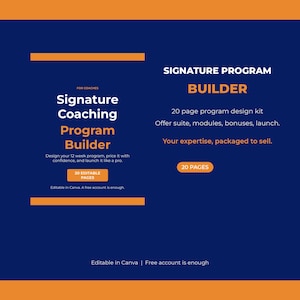May include: A digital design kit titled Signature Coaching Program Builder with 20 editable pages. The layout features dark blue and orange text on a dark blue background, including the phrases For Coaches, Design your 12 week program, and Your expertise, packaged to sell.