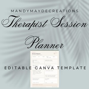 May include: A digital therapist session planner template featuring the text MANDYMAYDECREATIONS Therapist Session Planner EDITABLE CANVA TEMPLATE. The document includes sections for client details, session focus, goals, interventions, and notes.