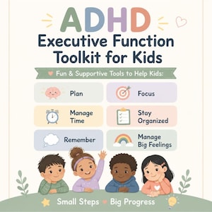 May include: A digital graphic titled ADHD Executive Function Toolkit for Kids. It lists six categories: Plan, Focus, Manage Time, Stay Organized, Remember, and Manage Big Feelings, accompanied by icons and four illustrated children at the bottom.