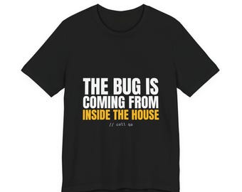 Funny Halloween Shirt | The Bug Is Coming From Inside The House | Programmer Gift Tee