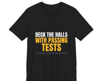 Funny Christmas Shirt | Deck The Halls With Passing Tests | Software Engineer Gift Tee