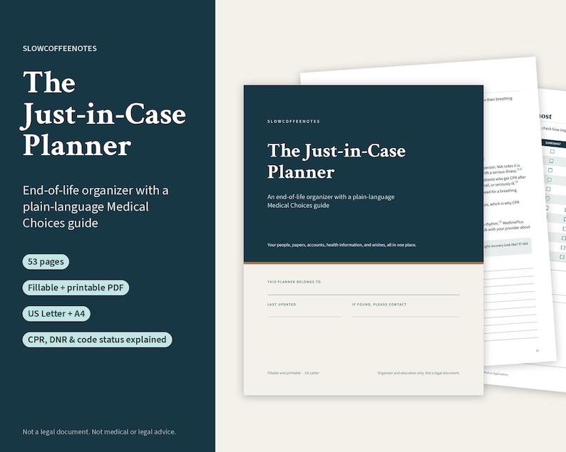 May include: The Just-in-Case Planner is a 53-page end-of-life organiser featuring a plain-language Medical Choices guide. This fillable and printable PDF in A4 size includes sections for personal information, accounts, and medical status.