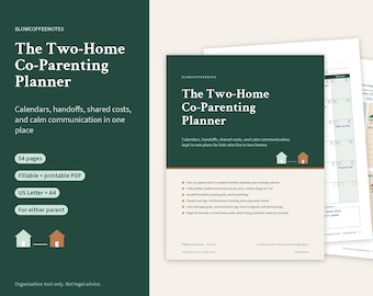 May include: The Two-Home Co-Parenting Planner is a digital document featuring a dark green header with white text, a light beige body, and a small graphic of two houses. It includes sections for calendars, handoffs, shared costs, and communication.
