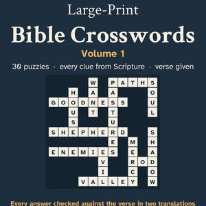 May include: A printable PDF titled Large-Print Bible Crosswords Volume 1, featuring 30 puzzles with clues from Scripture. The cover displays a crossword grid with words like Goodness, Shepherd, Enemies, and Valley on a dark blue background.