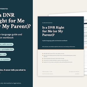 May include: A 48-page digital guide and decision workbook titled Is a DNR Right for Me (or My Parent)? The document features a dark blue header with white text, a light beige body, and bulleted lists explaining CPR, code status, and ventilators.