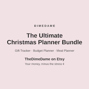 May include: A digital planner bundle titled The Ultimate Christmas Planner Bundle by DIMEDAME. It includes a gift tracker, budget planner, and meal planner. The text reads TheDimeDame on Etsy and Your money, minus the stress.