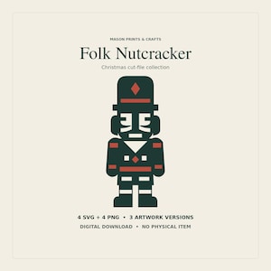 May include: A digital graphic of a nutcracker in dark green, white, and red. Text reads: MASON PRINTS & CRAFTS, Folk Nutcracker, Christmas cut-file collection, 4 SVG + 4 PNG, 3 ARTWORK VERSIONS, DIGITAL DOWNLOAD, NO PHYSICAL ITEM.