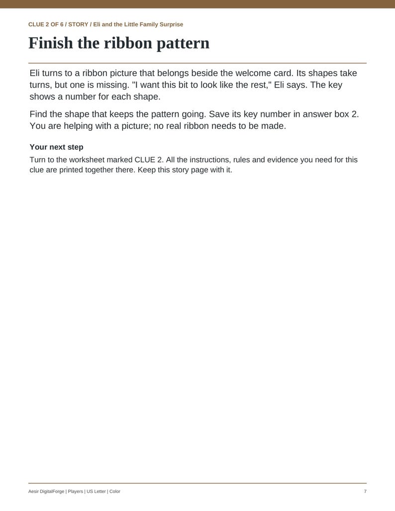 May include: A printed page titled CLUE 2 OF 6 / STORY / Eli and the Little Family Surprise. The text includes the heading Finish the ribbon pattern, followed by instructions for a puzzle involving a ribbon picture, a welcome card, and a worksheet.