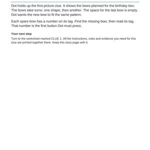 以下が含まれることがあります： タイトル「CLUE 1 OF 6 / STORY / The Birthday Gift Machine」が記載された印刷ページ。テキストには「Put the bows in order. Dot holds up the first picture clue. It shows the bows planned for the birthday box. The bows take turns: one shape, then another.」と書かれています。