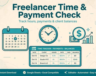 May include: A digital template titled Freelancer Time & Payment Check featuring a calendar, clock, and dollar sign icon. Below, a table tracks dates, clients, hours, rates, and balances. Text includes Instant Download, Google Sheets, and Excel Compatible.