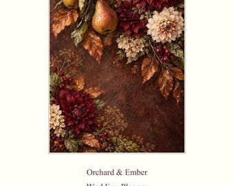 May include: A wedding planner titled Orchard & Ember with 32 pages and letter size. The cover features a dark brown background decorated with deep red dahlias, light beige flowers, two pears, and autumn leaves with small red berries.