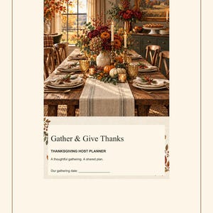 May include: A Thanksgiving host planner with the text Gather & Give Thanks, THANKSGIVING HOST PLANNER, A thoughtful gathering. A shared plan. Our gathering date: printed on a white background featuring a dining table with autumn decor.