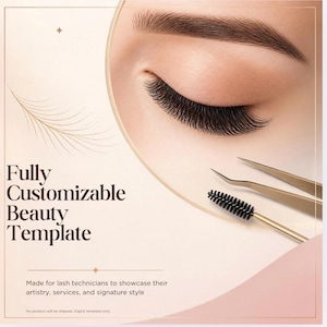 May include: A digital template featuring a close-up of an eye with long dark eyelashes, gold tweezers, and a black spoolie brush. The text reads Fully Customizable Beauty Template and Made for lash technicians to showcase their artistry.