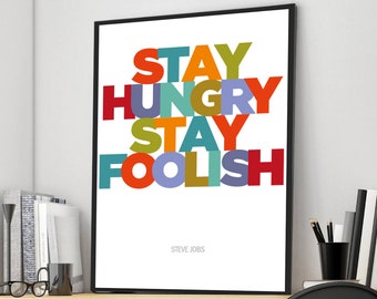 Inspirational quotes, Steve Jobs Quote Print Stay Hungry, Typographic poster, College student gift,   Dorm Decor Wall art, Best friend Gifts