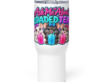 Op de afbeelding: Een witte roestvrijstalen beker met een afbeelding van drie cartoon chinchilla's die kleurrijke drankjes vasthouden. De tekst erboven luidt Ask Me About LOADED TEA in roze en blauwe letters. De chinchilla's dragen kleine strikjes en kijken vrolijk.