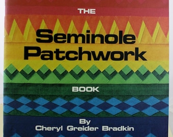 The Seminole Patchwork Book By Cheryl Greider Bradkin, 1980, A Yours Truly Publication