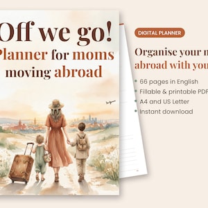May include: A digital planner titled Off we go! Planner for moms moving abroad. The cover features an illustration of a person and two children walking toward a city with a suitcase. Text includes 66 pages in English, Fillable & printable PDF, A4 and US Letter, and Instant download.
