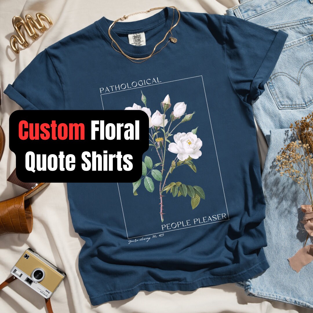 CUSTOM Lyric/Quote Botanical Flower Shirts, Swiftie Shirts, Fandom Shirts, Custom Shirt, Comfort Colors 1717, Personalized Gift