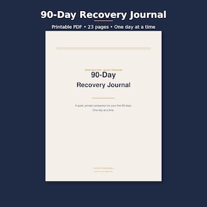 May include: A 90-Day Recovery Journal printable PDF with 23 pages. The cover features the text 90-Day Recovery Journal, Printable PDF - 90-Day Program, and A quiet, private companion for your first 90 days. One day at a time.