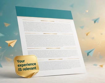 May include: A white document with a teal header and gold horizontal lines features blocks of text. A gold shield-shaped sticker in the bottom left corner displays the black text "Your experience IS relevant" in a sans-serif font style.